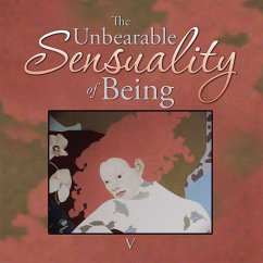 Cover The Unbearable Sensuality of Being (eBook, ePUB)