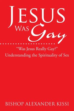 Jesus Was Gay (eBook, ePUB) - Kissi, Alexander