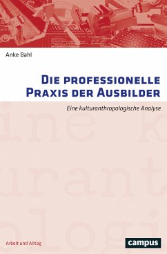 Die professionelle Praxis der Ausbilder (eBook, PDF) - Bahl, Anke