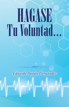 Hagase Tu Voluntad (eBook, ePUB) - Hernández, Eduardo Agatón
