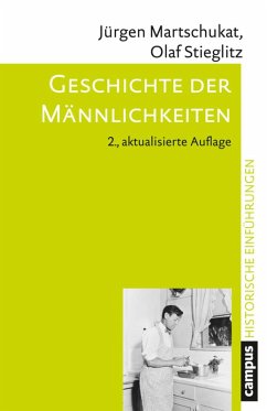 Geschichte der Männlichkeiten (eBook, PDF) - Martschukat, Jürgen; Stieglitz, Olaf
