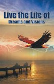 Live the Life of Dreams and Visions (eBook, ePUB)