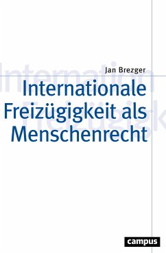 Internationale Freizügigkeit als Menschenrecht (eBook, PDF) - Brezger, Jan