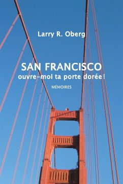 Cover San Francisco, Ouvre-Moi Ta Porte Dorée ! (eBook, ePUB)