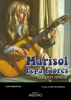 Marisol : Pepa Flores : corazón rebelde - García Gil, Luis