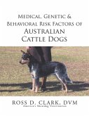 Medical, Genetic & Behavioral Risk Factors of Australian Cattle Dogs (eBook, ePUB)