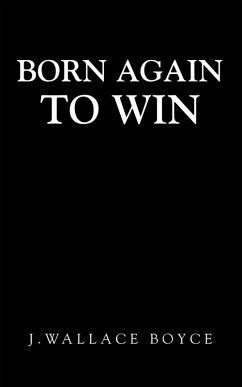 Born Again to Win (eBook, ePUB) - Boyce, J. Wallace