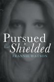 Pursued but Shielded (eBook, ePUB)