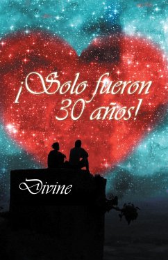 ¡Solo Fueron 30 Años! (eBook, ePUB) - Divine