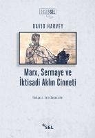 Marx, Sermaye ve Iktisadi Aklin Cinneti - Harvey, David