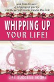 Whipping Up Your Life