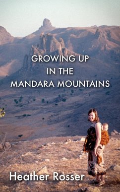 Growing Up in the Mandara Mountains - Rosser, Heather