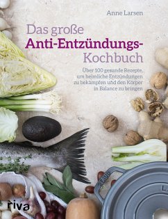 Das große Anti-Entzündungs-Kochbuch - Larsen, Anne