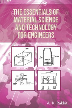 The Essentials of Material Science and Technology for Engineers (eBook, ePUB) - Rakhit Ph. D., A. K.