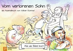 Mal die Bibel bunt - Vom verlorenen Sohn - Konrad, Volker