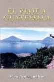 El Viaje a Guatemala (eBook, ePUB)