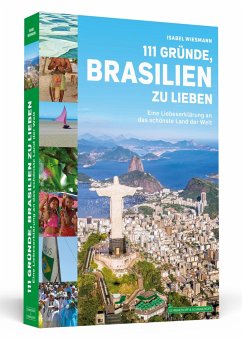 111 Gründe, Brasilien zu lieben - Wiesmann, Isabel