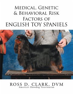 Medical, Genetic & Behavioral Risk Factors of English Toy Spaniels (eBook, ePUB) - Clark, Ross D.