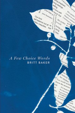 A Few Choice Words (eBook, ePUB) - Baker, Britt