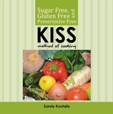 Sugar Free, Gluten Free and Preservative Free Kiss Method of Cooking (eBook, ePUB)