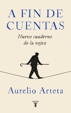 A fin de cuentas : nuevo cuaderno de la vejez - Arteta, Aurelio