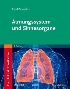 Die Heilpraktiker-Akademie. Atmungssystem und Sinnesorgane - Schweitzer, Rudolf