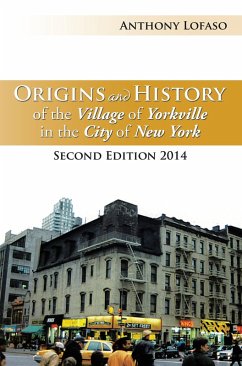 Origins and History of the Village of Yorkville in the City of New York (eBook, ePUB) - Lofaso, Anthony