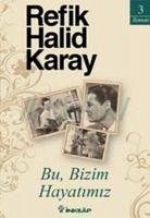 Bu, Bizim Hayatimiz - Halid Karay, Refik