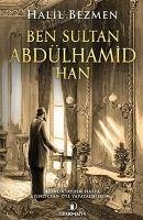 Ben Sultan Abdülhamid Han - Bezmen, Halil