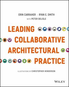 Leading Collaborative Architectural Practice (eBook, PDF) - Carraher, Erin; Smith, Ryan E.; Delisle, Peter