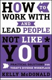 How to Work With and Lead People Not Like You (eBook, ePUB)