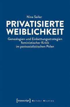Privatisierte Weiblichkeit (eBook, PDF) - Seiler, Nina