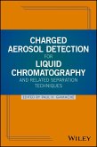 Charged Aerosol Detection for Liquid Chromatography and Related Separation Techniques (eBook, PDF)