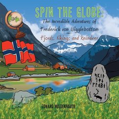 Cover Spin the Globe: the Incredible Adventures of Frederick Von Wigglebottom (eBook, ePUB)