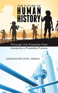 The Future of Human History (eBook, ePUB) - Singh, Jagmohan Dyal