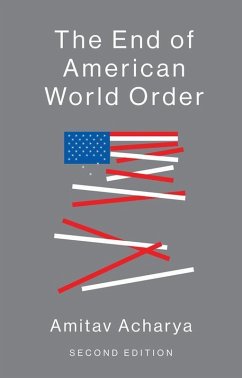 The End of American World Order (eBook, ePUB) - Acharya, Amitav