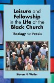Leisure and Fellowship in the Life of the Black Church (eBook, ePUB)