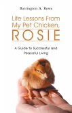 Life Lessons from My Pet Chicken, Rosie (eBook, ePUB) Life Lessons from My Pet Chicken, Rosie (eBook, ePUB)