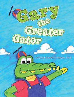 Gary the Greater Gator (eBook, ePUB) - Johnson Ed. S., Je'Quita Zachary