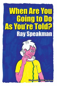 When Are You Going to Do as You'Re Told? (eBook, ePUB) - Speakman., Ray