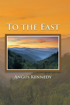 To the East (eBook, ePUB) - Kennedy, Angus