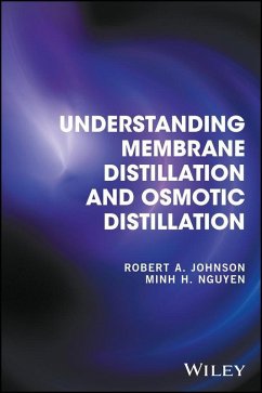 Understanding Membrane Distillation and Osmotic Distillation (eBook, ePUB) - Johnson, Robert A.; Nguyen, Minh H.