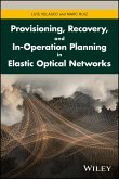 Provisioning, Recovery, and In-Operation Planning in Elastic Optical Networks (eBook, ePUB)