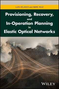 Provisioning, Recovery, and In-Operation Planning in Elastic Optical Networks (eBook, ePUB) - Velasco, Luis; Ruiz, Marc