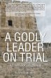 A Godly Leader on Trial : a Fresh Look... - Bild 1