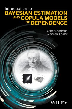 Introduction to Bayesian Estimation and Copula Models of Dependence (eBook, ePUB) - Shemyakin, Arkady; Kniazev, Alexander