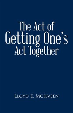 The Act of Getting One'S Act Together (eBook, ePUB) - Mcilveen, Lloyd E.