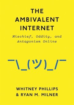 The Ambivalent Internet (eBook, ePUB) - Phillips, Whitney; Milner, Ryan M.