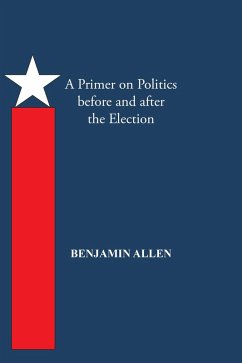 A Primer on Politics Before and After the Election (eBook, ePUB) - Allen, Benjamin
