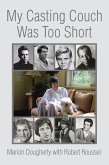 My Casting Couch Was Too Short (eBook, ePUB)